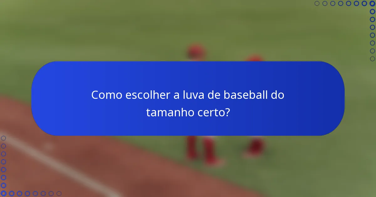 Como escolher a luva de baseball do tamanho certo?