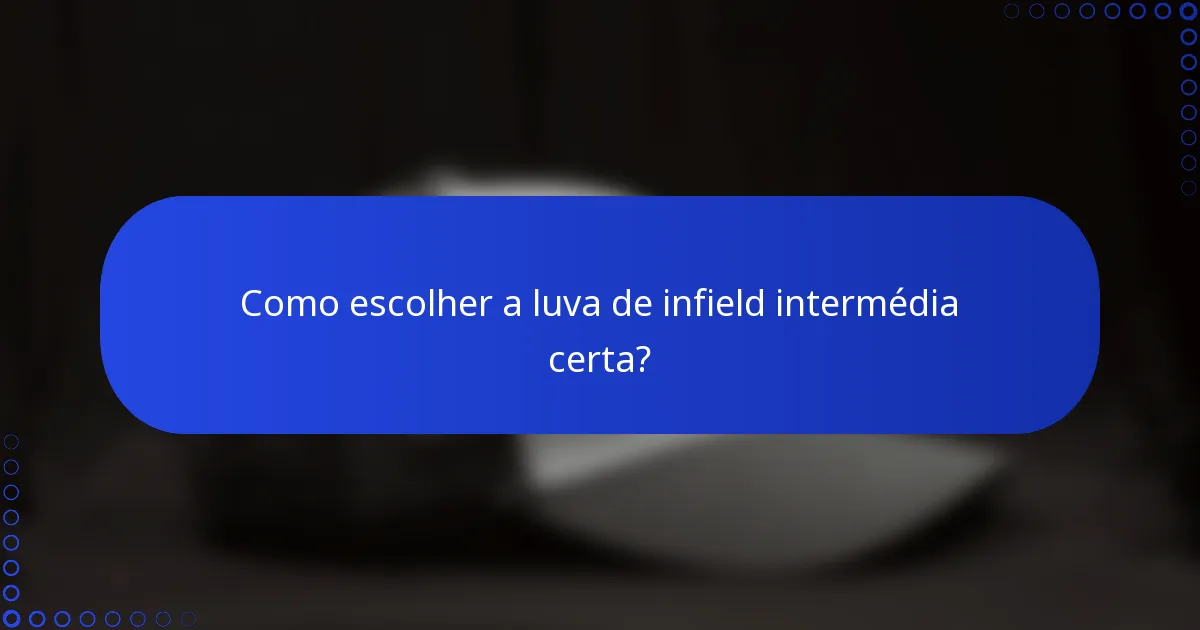 Como escolher a luva de infield intermédia certa?