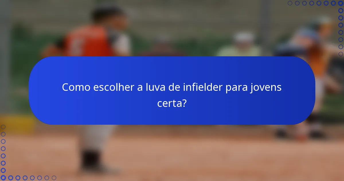 Como escolher a luva de infielder para jovens certa?