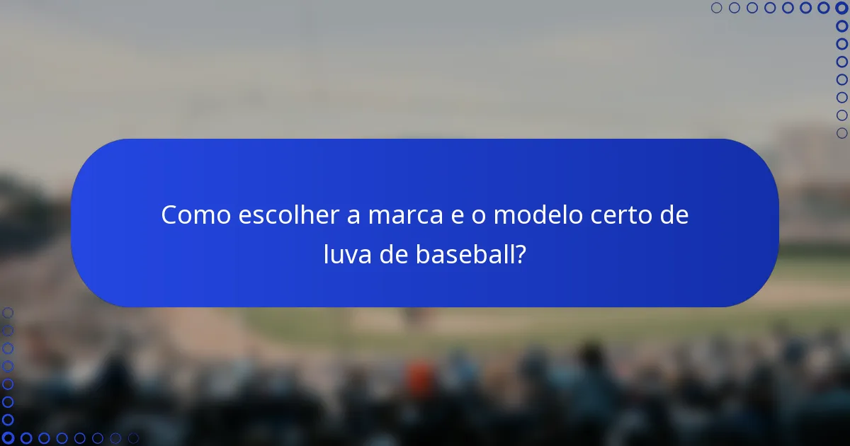Como escolher a marca e o modelo certo de luva de baseball?