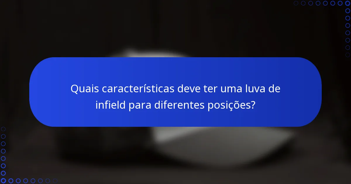 Quais características deve ter uma luva de infield para diferentes posições?