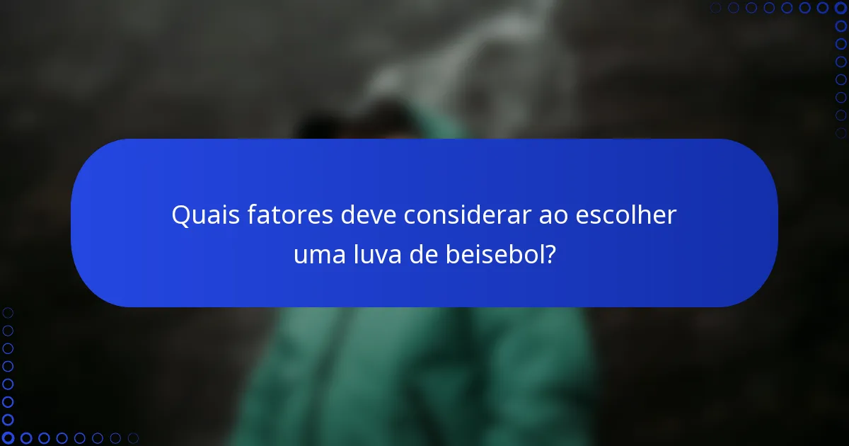 Quais fatores deve considerar ao escolher uma luva de beisebol?
