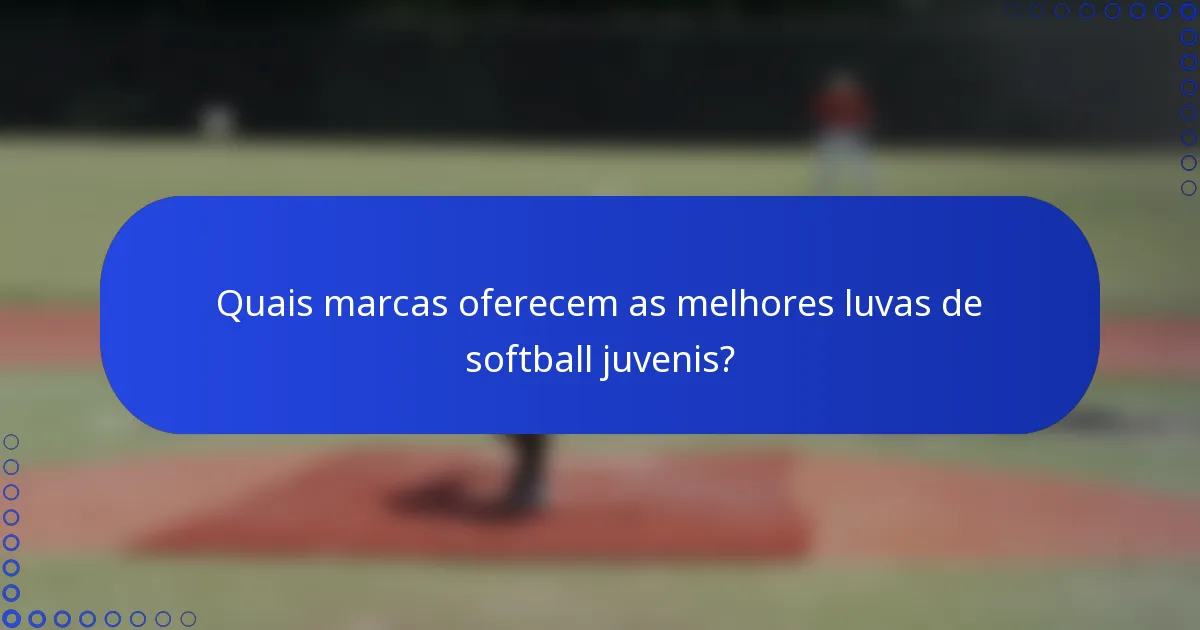 Quais marcas oferecem as melhores luvas de softball juvenis?