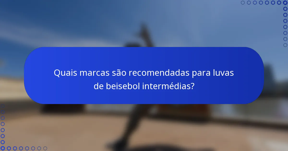 Quais marcas são recomendadas para luvas de beisebol intermédias?